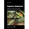 Captive Habitats - Building, furnishing and maintaining naturalistic vivariums and enclosures